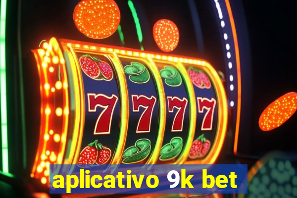 aplicativo 9k bet