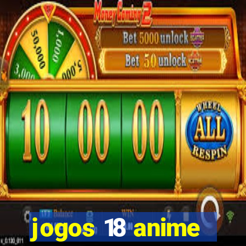 jogos 18 anime