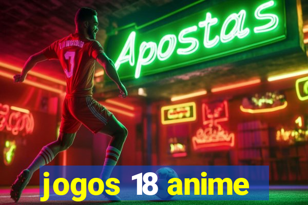 jogos 18 anime