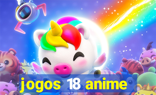 jogos 18 anime