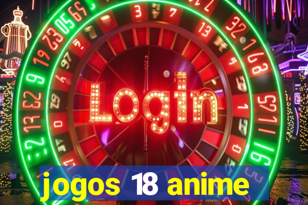 jogos 18 anime