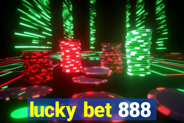 lucky bet 888