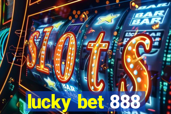 lucky bet 888