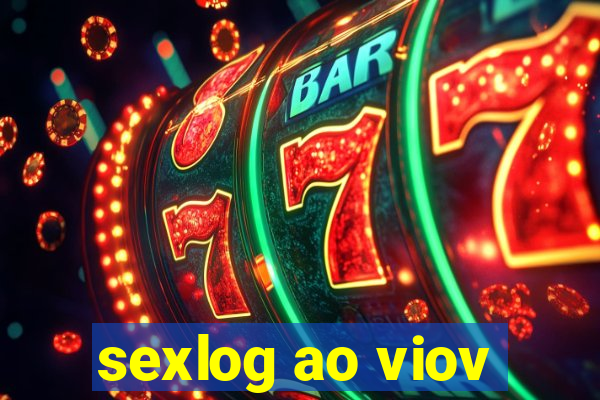 sexlog ao viov