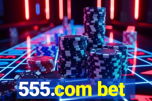 555.com bet