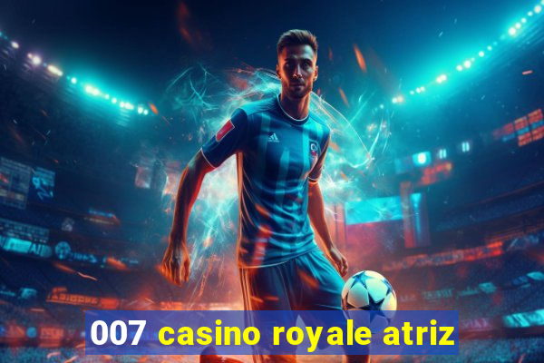 007 casino royale atriz