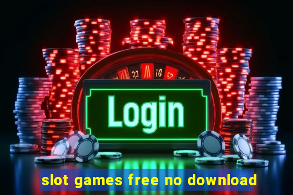 slot games free no download