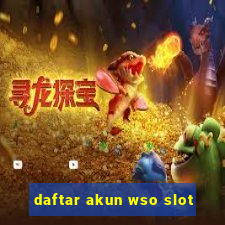 daftar akun wso slot