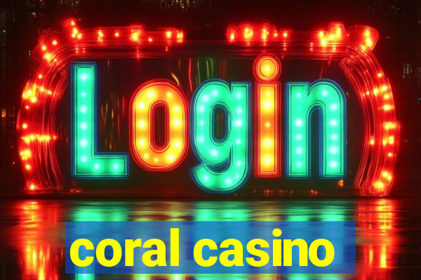 coral casino