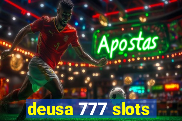 deusa 777 slots