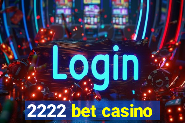 2222 bet casino