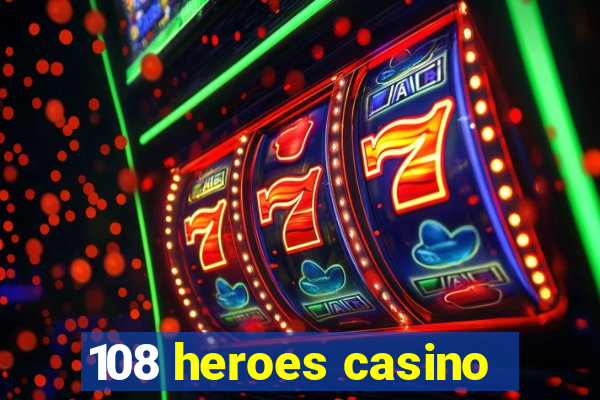 108 heroes casino