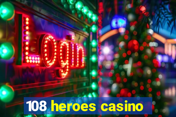 108 heroes casino