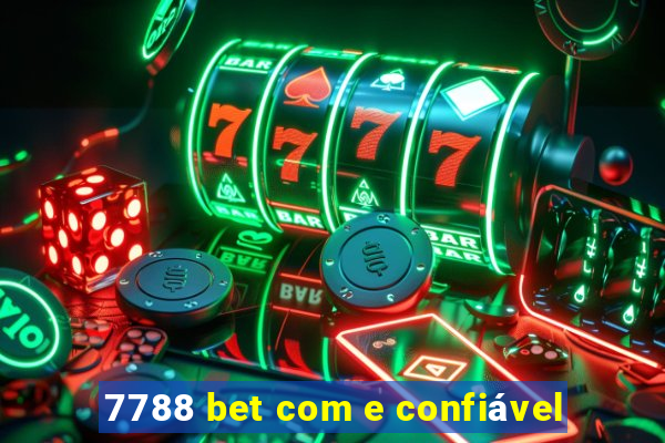 7788 bet com e confiável