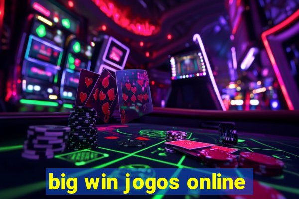 big win jogos online