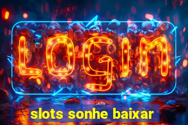 slots sonhe baixar