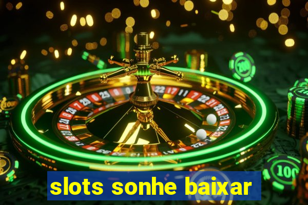 slots sonhe baixar