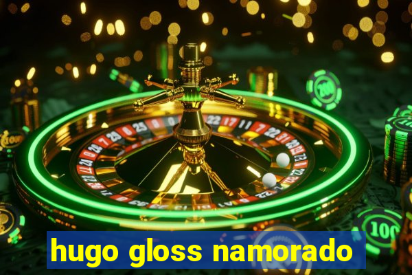 hugo gloss namorado