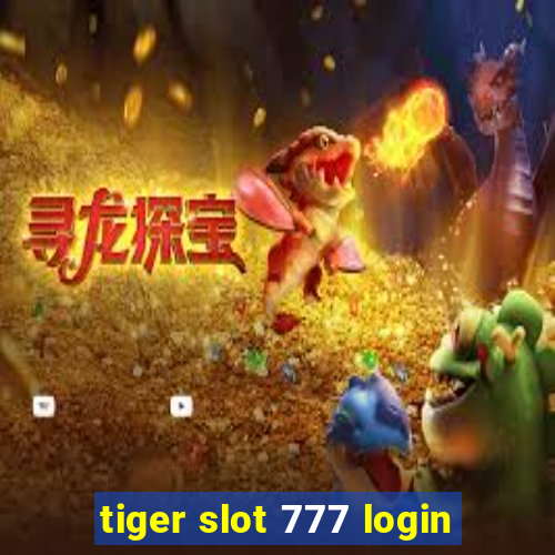 tiger slot 777 login