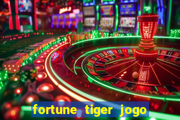 fortune tiger jogo do tigre