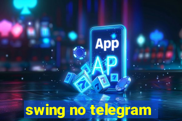 swing no telegram