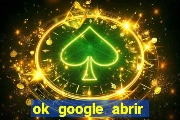 ok google abrir jogo de c****