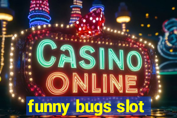 funny bugs slot