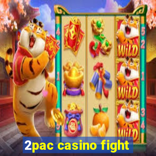 2pac casino fight