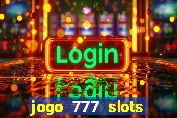 jogo 777 slots paga mesmo