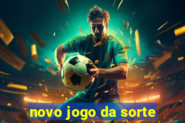 novo jogo da sorte