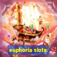 euphoria slots