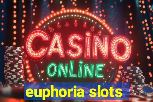 euphoria slots