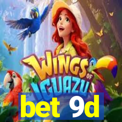 bet 9d