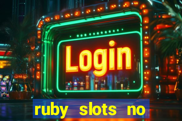 ruby slots no deposit bonuses