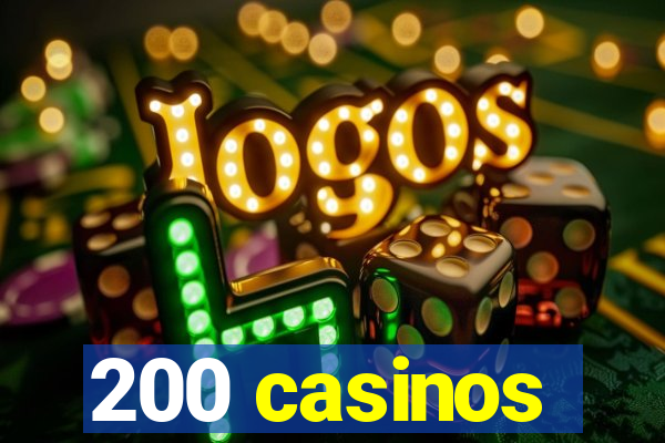 200 casinos