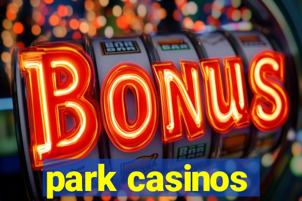 park casinos