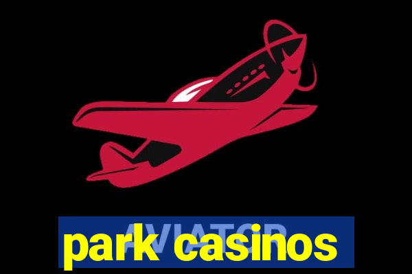 park casinos