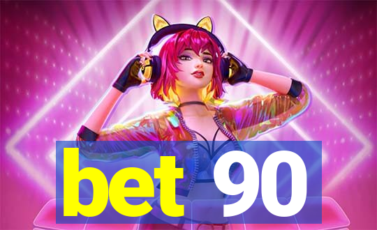 bet 90