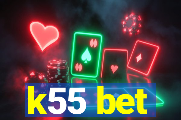 k55 bet