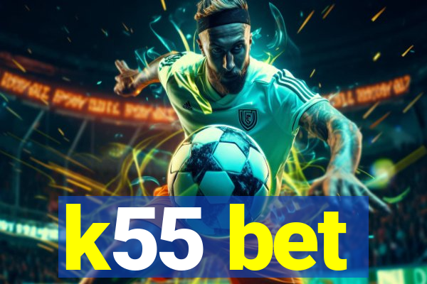 k55 bet