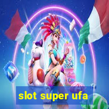 slot super ufa