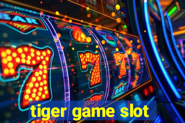 tiger game slot