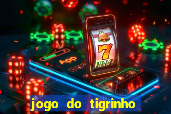 jogo do tigrinho link oficial