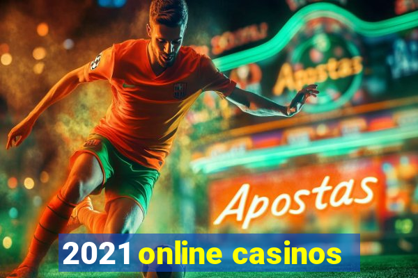 2021 online casinos