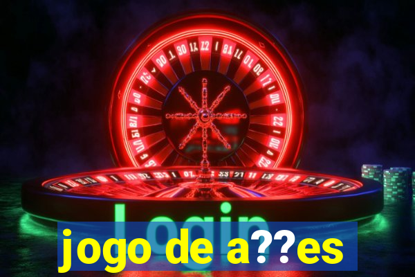 jogo de a??es