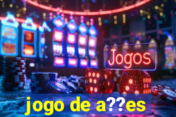 jogo de a??es