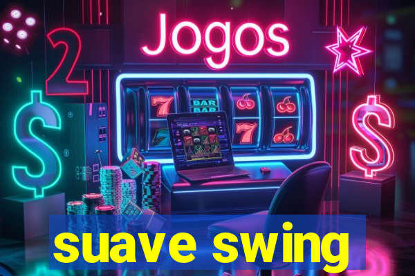 suave swing