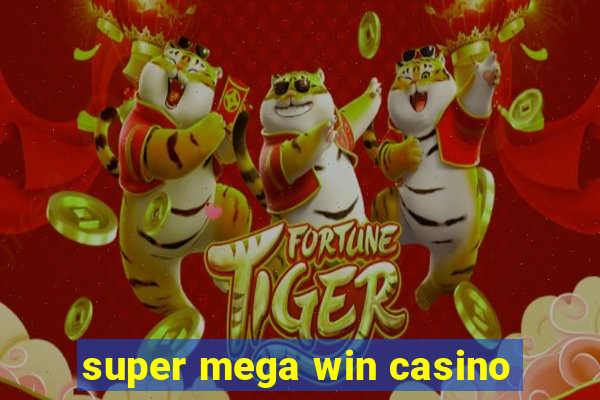 super mega win casino