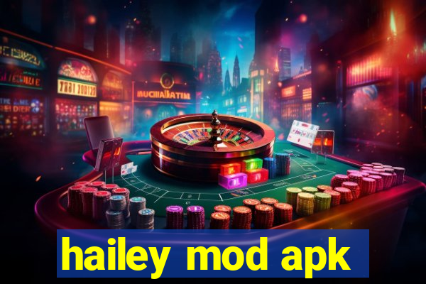 hailey mod apk