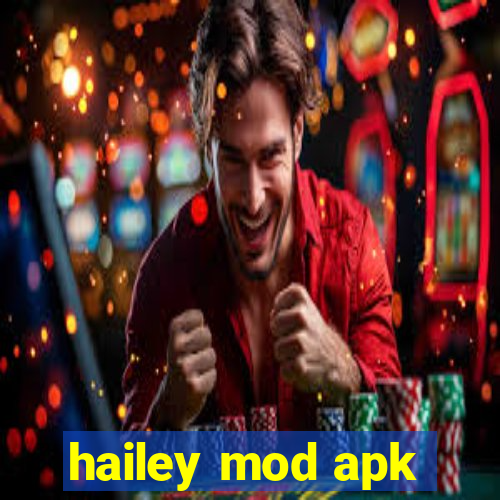 hailey mod apk